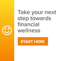 Take your next step towards financial wellness. Start here.